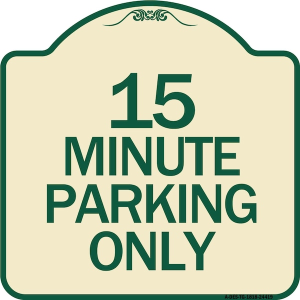 15 Minute Parking Only Heavy-Gauge Aluminum Architectural Sign, 18" x 18", TG-1818-24419